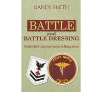 Battle and Battle Dressing: The World War II Letters from Twins in the Medical Service