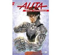 Battle Angel Alita Mars Chronicle 8 by Yukito Kishiro Yukito Kishiro (Auteur)
