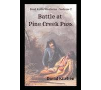 Battle at Pine Creek Pass: Bent Knife Westerns - Volume 2