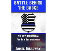 Battle Behind the Badge: 40 Day Devotional for Law Enforcement