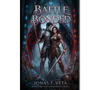 Battle-Bonded: (The Thornband Series Book 1): Battle-Bonded: A Fae Warband Fantasy Romance Featuring a Powerful Curvy Mage, a Horned Fae Commander, Found Family, Magical Bonding, Enemies-to- Lovers
