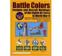 Battle Colors: Insignia And Aircraft Markings Of The Eighth Air Force In World War Ii