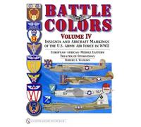 Battle Colors: Insignia and Aircraft Markings of the U.S. Army Air Force in World War II: European-African-Middle Eastern Theaters of Operations (4)