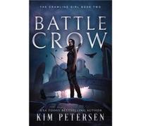 Battle Crow A PostApocalyptic Survival Thriller The Crawling Girl Book 2 - Kim Petersen - Amazon Digital Services LLC KDP - Livre en Anglais Kim PetersenKim Petersen (Auteur)