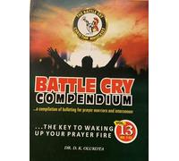Battle Cry Compendium Volume 13 by Dr. D.K. Olukoya
