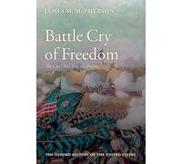 Battle Cry of Freedom: The Civil War Era