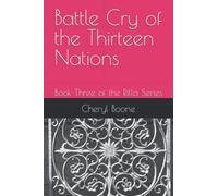 Battle Cry Of The Thirteen Nations: Book Three Of The Rilla Series