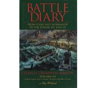 Battle Diary: From D-Day and Normandy to the Zuider Zee and Ve