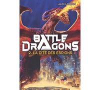 Battle dragons - tome 2 - la cité des espions (2)