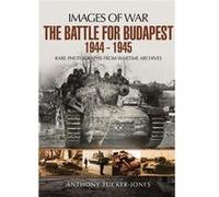 Battle For Budapest 1944-1945 Anthony Tucker - Jones, (Auteur)