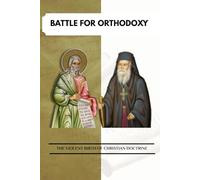 BATTLE FOR ORTHODOXY: THE VIOLENT BIRTH OF CHRISTIAN DOCTRINE