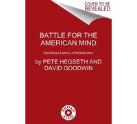 Pete Hegseth Battle for the American Mind: Uprooting a Century of Misedu (Poche)