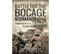 Battle for the Bocage, Normandy 1944: Point 103, Tilly-sur-seulles and Villers Bocage