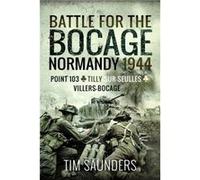 Battle for the Bocage Normandy 1944 by Tim Saunders Tim Saunders (Auteur)