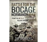 Battle for the Bocage, Normandy 1944: Point 103, Tilly-sur-Seulles and Villers-Bocage