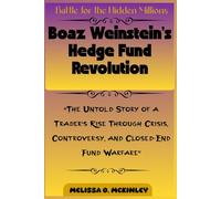 Battle for the Hidden Millions: Boaz Weinstein’s Hedge Fund Revolution: “The Untold Story of a Trader’s Rise Through Crisis, Controversy, and Closed-End Fund Warfare”