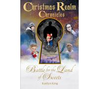 Battle For The Land Of Sweets: 1 (Christmas Realm Chronicles)