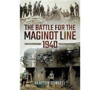 Battle For The Maginot Line 1940 Clayton Donnell, (Auteur)