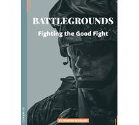 Battle Grounds: Fighting The Good Fight