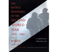 Battle Honours Of The Second World War 1939 - 1945 And Korea 1950 - 1953 (British And Colonial Regiments)
