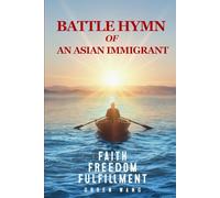 Battle Hymn of An Asian Immigrant: Faith, Freedom and Fulfillment