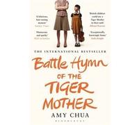 Battle Hymn of the Tiger Mother Chua, Amy (Auteur)