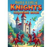 Battle & Life of Knights Coloring Book for Kids: Fun Medieval Castles, Brave Knights, Jousting Battles & Peaceful Kingdom Life Scenes to Color | Ages 6-12