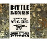 Battle Lines: A Graphic History of the Civil War