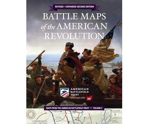 Battle Maps of the American Revolution: Revised and Expanded Second Edition