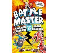 Battle Master: Caveman Wizards vs Robot Dragons: The funniest, silliest kids' series about an intergalactic game show!