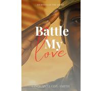 Battle My Love: Journeys Of The Heart