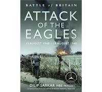Battle of Britain Attack of the Eagles by Dilip Sarkar Dilip Sarkar (Auteur)