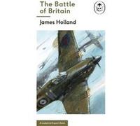 Battle Of Britain James Holland, (Auteur)