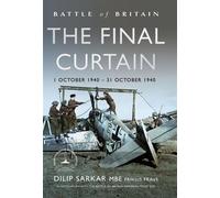 Battle of Britain The Final Curtain 1 October 1940 - 31 October 1940 - Dilip Sarkar MBE FRHistS FRAeS - Air World - ebook (ePub) - Livre