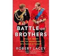 Battle of Brothers: William, Harry and the Inside Story of a Family in Tumult