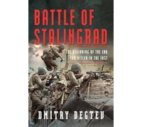 Battle of Stalingrad: The Beginning of the End for Hitler in the East