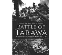 Battle of Tarawa - World War II: A History from Beginning to End