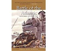 Battle of the Atlantic, September 1939 - May 1943, History of United States Naval Operations in World War II Samuel Eliot Morison (Auteur)