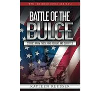Battle of the Bulge: Stories From Those Who Fought and Survived