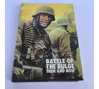 Battle of the Bulge: Then and Now