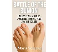 Battle of the Bunion: Uncovering Secrets, Shocking Truths, and Saving Soles!