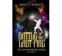 Battle of the Last Fire: The MatchSpark Retellings. Volume V