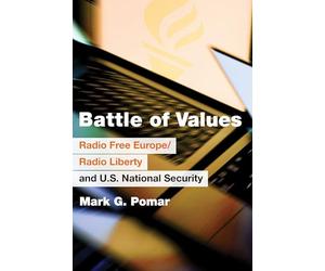 Battle of Values: Radio Free Europe/Radio Liberty and U.S. National Security
