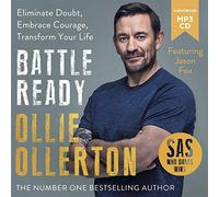 Battle Ready : Eliminate Doubt, Embrace Courage, Transform Your Life