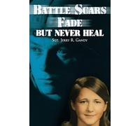 Battle Scars Fade, But Never Heal