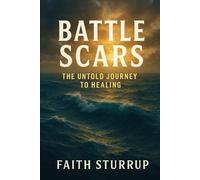 Battle Scars: The Untold Journey to Healing: A Hospital of the Soul