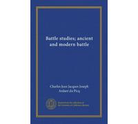Battle studies; ancient and modern battle