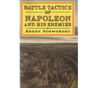 Battle Tactics of Napoleon and His Enemies