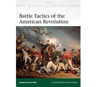 Battle Tactics of the American Revolution – Osprey Publishing