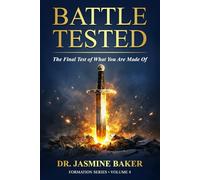 Battle Tested: The Final Test of What You Are Made Of